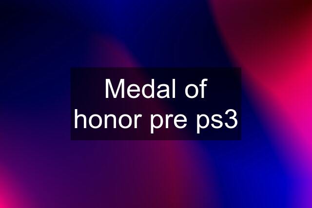 Medal of honor pre ps3