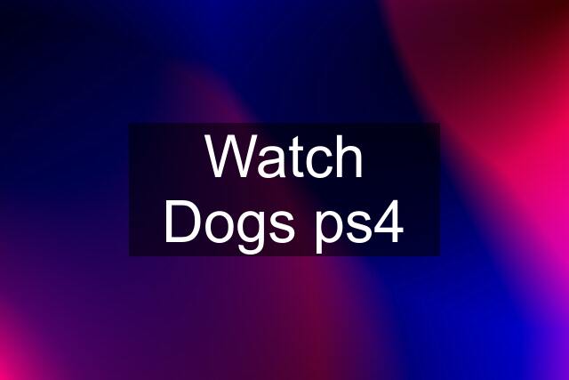 Watch Dogs ps4