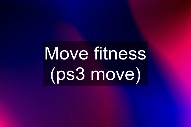 Move fitness (ps3 move)