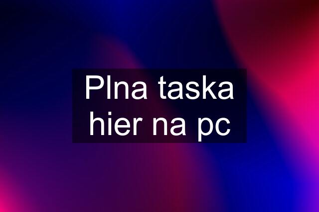 Plna taska hier na pc