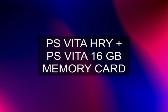 PS VITA HRY + PS VITA 16 GB MEMORY CARD