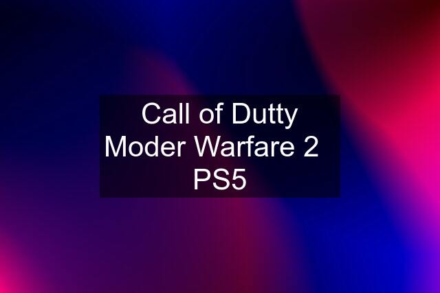 Call of Dutty Moder Warfare 2   PS5