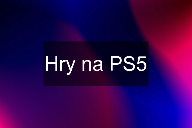 Hry na PS5