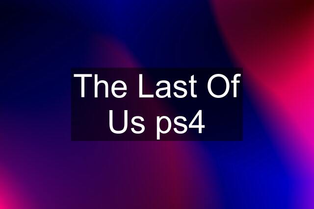 The Last Of Us ps4