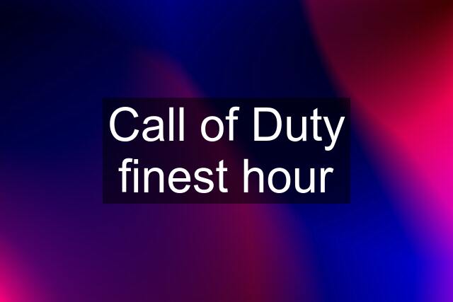 Call of Duty finest hour