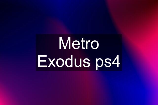 Metro Exodus ps4