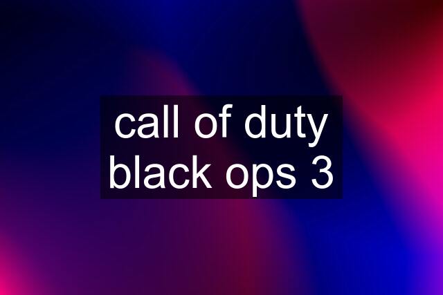 call of duty black ops 3