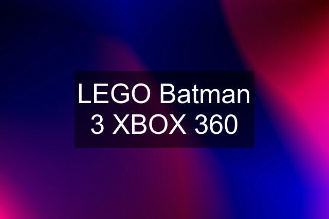 LEGO Batman 3 XBOX 360