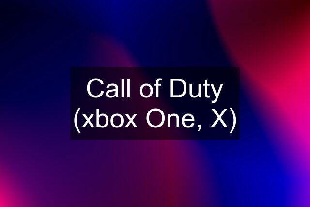 Call of Duty (xbox One, X)
