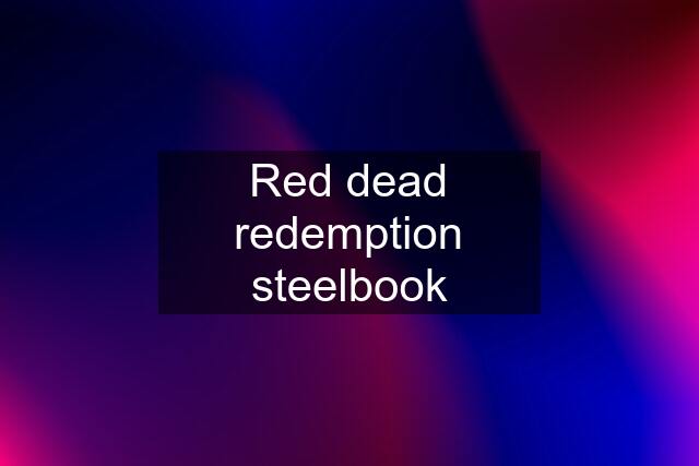 Red dead redemption steelbook