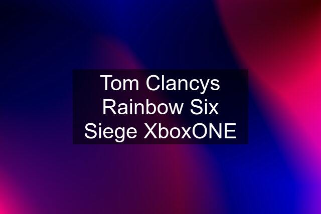 Tom Clancys Rainbow Six Siege XboxONE