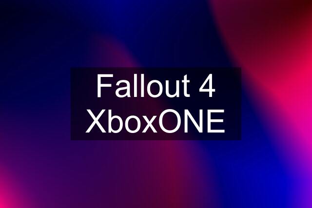 Fallout 4 XboxONE