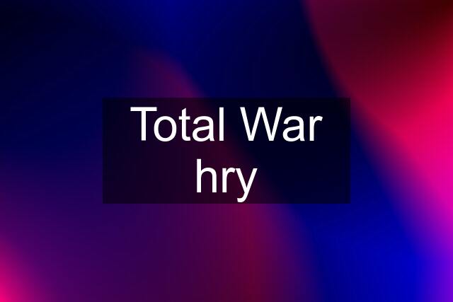 Total War hry