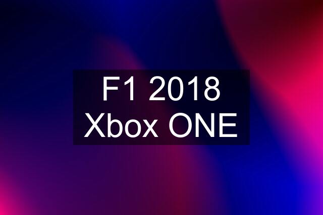 F1 2018 Xbox ONE