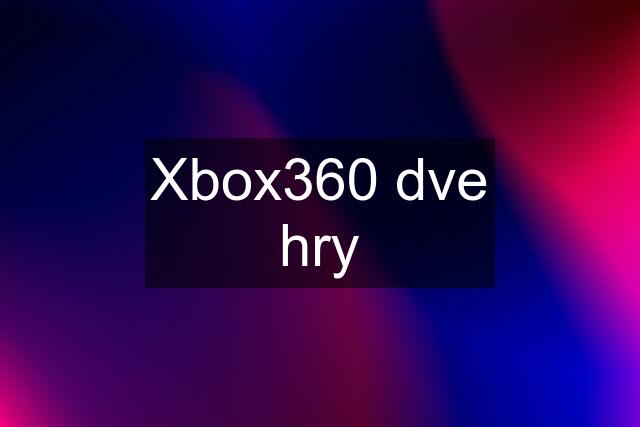 Xbox360 dve hry