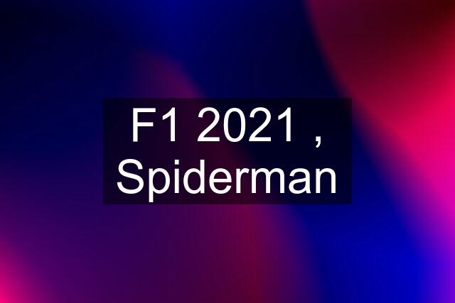 F1 2021 , Spiderman