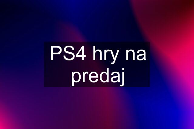 PS4 hry na predaj