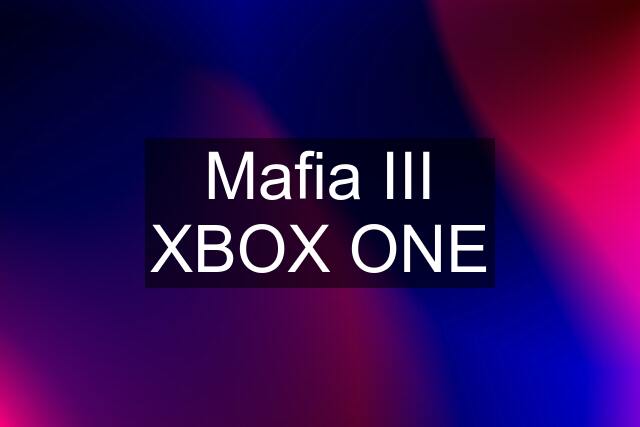 Mafia III XBOX ONE