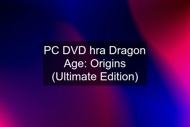 PC DVD hra Dragon Age: Origins (Ultimate Edition)