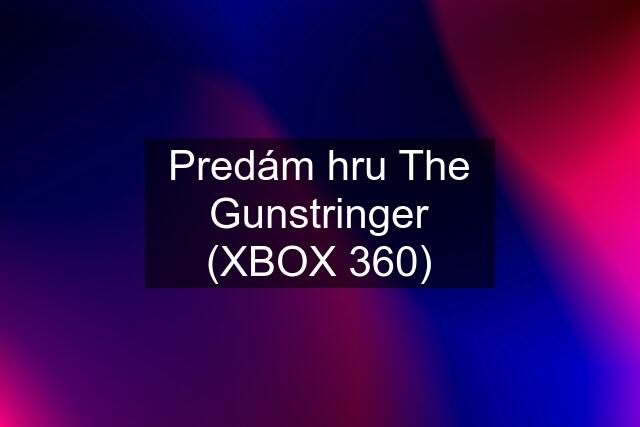 Predám hru The Gunstringer (XBOX 360)