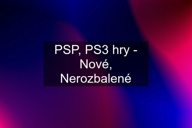 PSP, PS3 hry - Nové, Nerozbalené