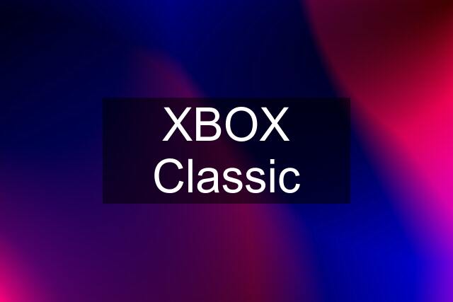 XBOX Classic