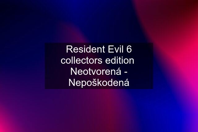 Resident Evil 6 collectors edition  Neotvorená - Nepoškodená