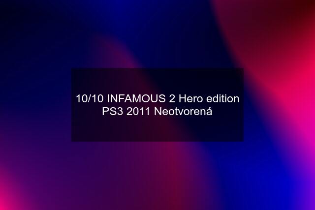 10/10 INFAMOUS 2 Hero edition PS3 2011 Neotvorená