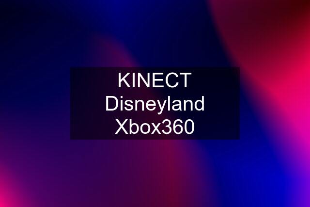 KINECT Disneyland Xbox360