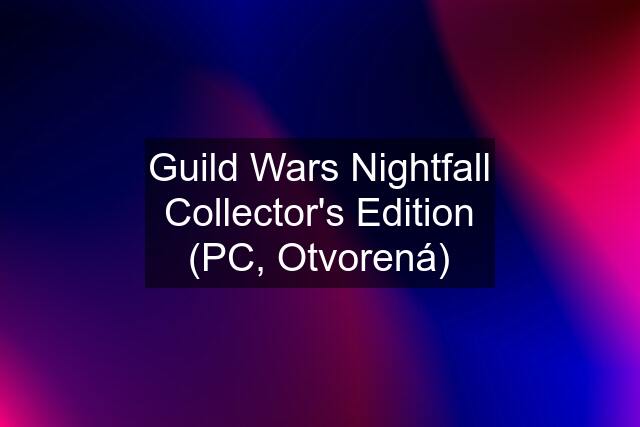 Guild Wars Nightfall Collector's Edition (PC, Otvorená)