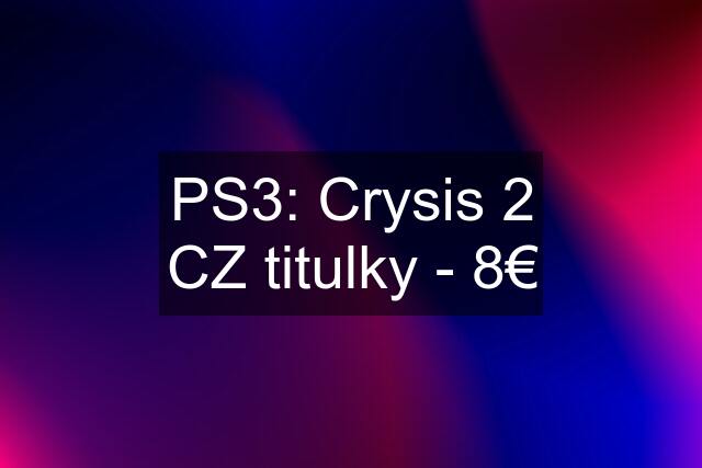 PS3: Crysis 2 CZ titulky - 8€