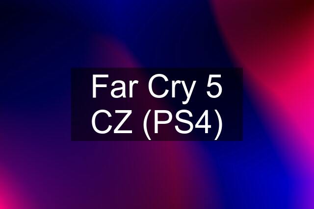 Far Cry 5 CZ (PS4)