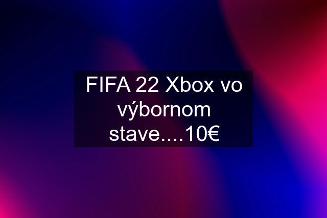 FIFA 22 Xbox vo výbornom stave....10€