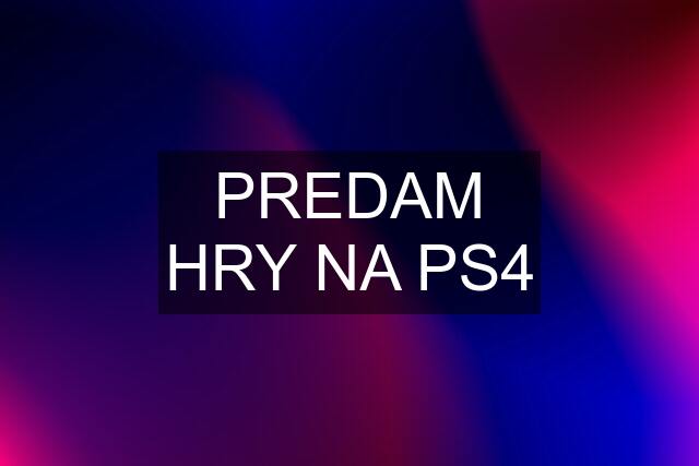 PREDAM HRY NA PS4