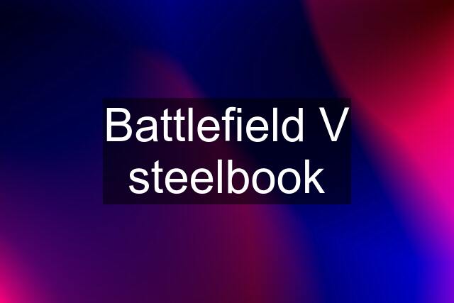 Battlefield V steelbook