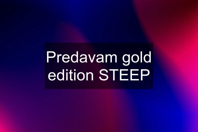 Predavam gold edition STEEP