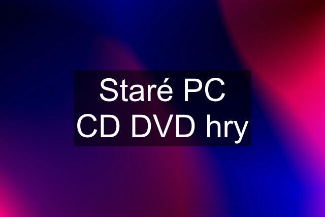 Staré PC CD DVD hry