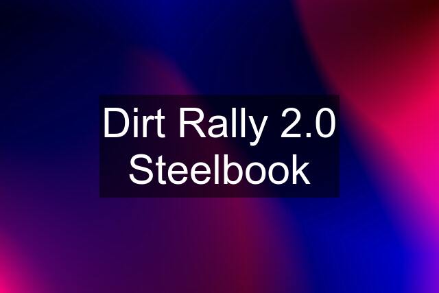 Dirt Rally 2.0 Steelbook