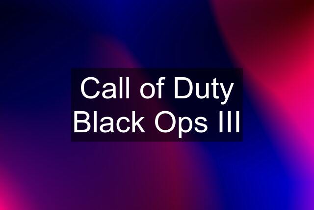 Call of Duty Black Ops III