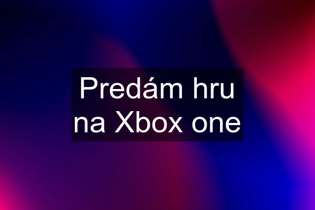 Predám hru na Xbox one