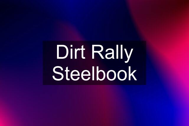 Dirt Rally Steelbook