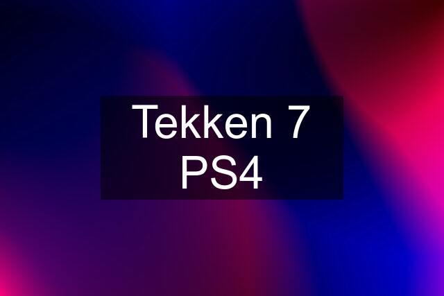 Tekken 7 PS4