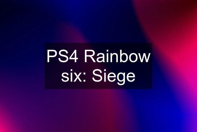 PS4 Rainbow six: Siege