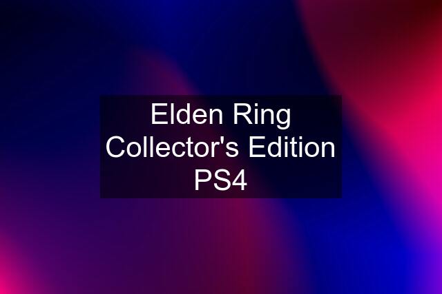 Elden Ring Collector's Edition PS4