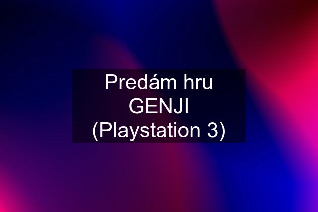 Predám hru GENJI (Playstation 3)