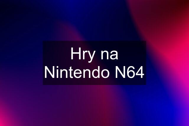 Hry na Nintendo N64