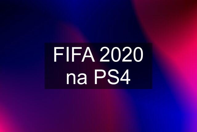 FIFA 2020 na PS4