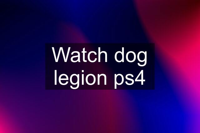 Watch dog legion ps4