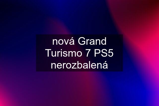 nová Grand Turismo 7 PS5 nerozbalená