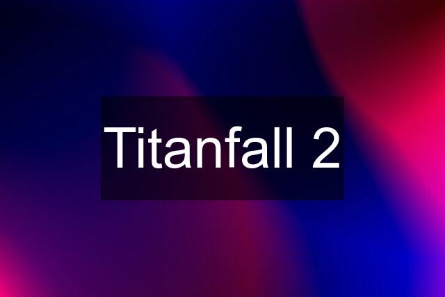 Titanfall 2